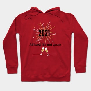 2021 at least it's not 2020! Funny New Year Design Perfect gift Hoodie